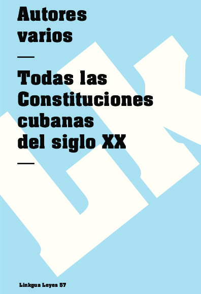 Todas las Constituciones cubanas del siglo XX