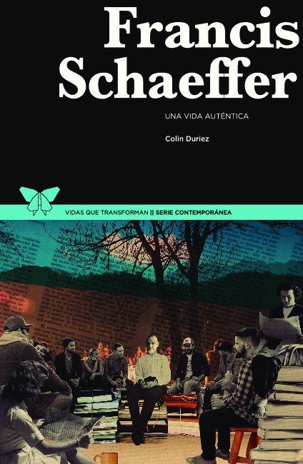 Francis Schaeffer. Una vida auténtica