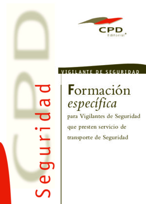 FORMACION ESPECIFICA PARA VIGILANTES QUE PRESTEN SERVICIO EN TRANSPORTES DE SEGURIDAD PRIVADA