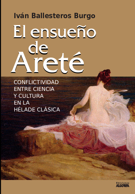 EL ENSUEÑO DE ARETÉ (CONFLICTIVIDAD ENTRE CIENCIA Y CULTURA EN LA HÉLADE CLÁSICA)