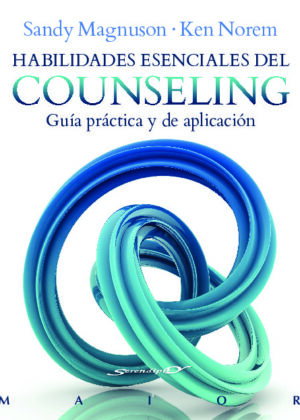 Habilidades esenciales del Counseling. Guía práctica y de aplicación