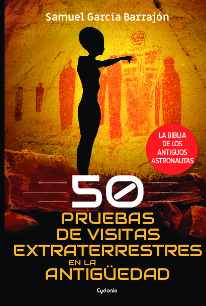 50 pruebas de visitas extraterrestres en la Antigüedad. La Biblia de los antiguos astronautas
