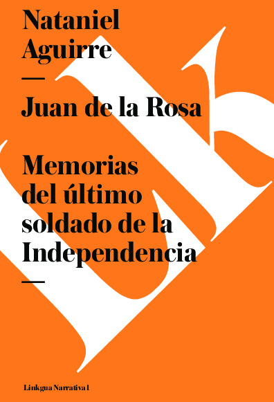 Juan de la Rosa. Memorias del último soldado de la Independencia