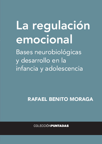 La regulación emocional. Bases neurobiológicas y desarrollo en la infancia y adolescencia