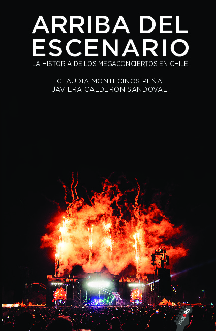 Arriba del escenario: la historia de los megaconciertos en Chile