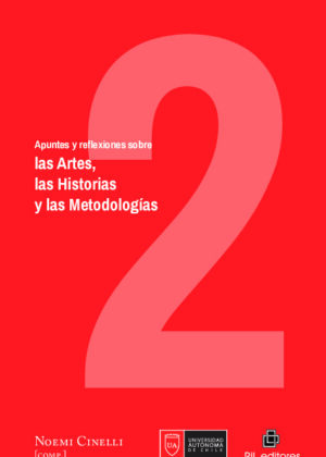 Apuntes y reflexiones sobre las Artes, las Historias y las Metodologías. Volumen 2
