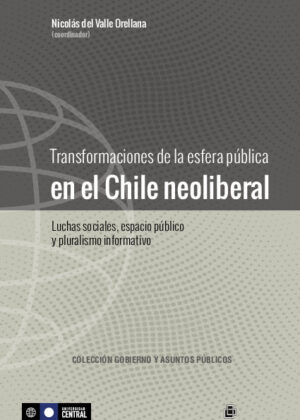 Transformaciones de la esfera pública en el Chile neoliberal: luchas sociales, espacio público y pluralismo informativo