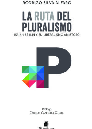 La ruta del pluralismo: Isaiah Berlin y su liberalismo amistoso