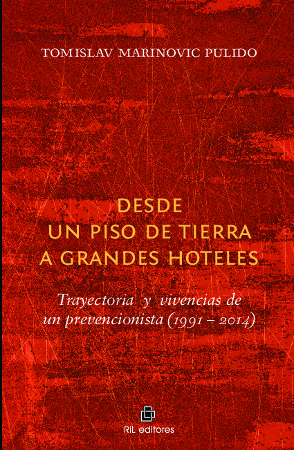 Desde un piso de tierra a grandes hoteles: trayectorias y vivencias de un prevencionista (1991-2014)