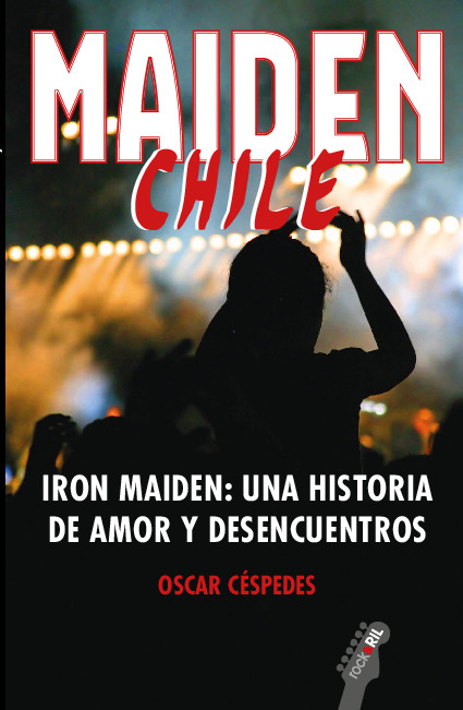 Maiden Chile. Iron Maiden: una historia de amor y desencuentros