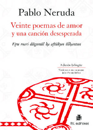 Veinte poemas de amor y una canción desesperada (mapudungun-castellano)