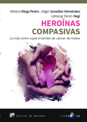 Heroínas compasivas. La vida como supervivientes de cáncer de mama