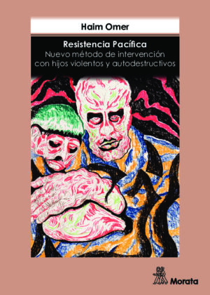 Resistencia Pacífica Nuevo método de intervención con hijos violentos y autodestructivos