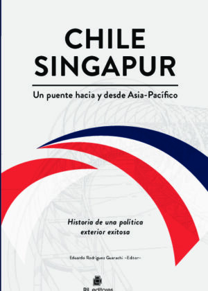Chile-Singapur, un puente hacia y desde el Asia-Pacífico