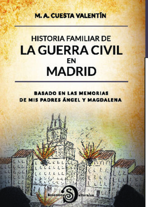 HISTORIA FAMILIAR DE LA GUERRA CIVIL EN MADRID