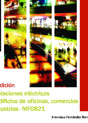 Instalaciones eléctricas en edificios de oficinas, comercios e industrias (MF0821)