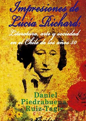 Impresiones de Lucía Richard: literatura, arte y sociedad en el Chile de los años 50