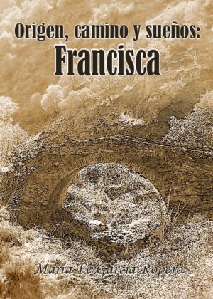 Origen, camino y sueños: Francisca