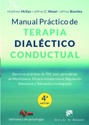 Manual práctico de Terapia Dialéctico Conductual. Ejercicios prácticos de TDC para aprendizaje de Mindfulness, Eficacia Interpersonal, Regulación Emocional y Tolerancia a la Angustia