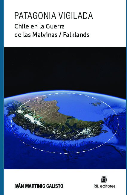 Patagonia vigilada. Chile en la Guerra de las Malvinas / Falklands