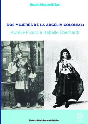 Dos mujeres de la Argelia colonial: Aurelie Picard e Isabell