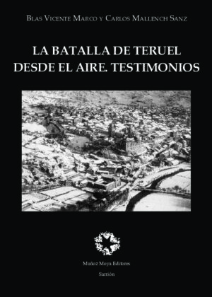 La batalla de Teruel desde el aire. Testimonios