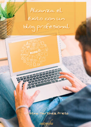 Alcanza el éxito con un blog profesional