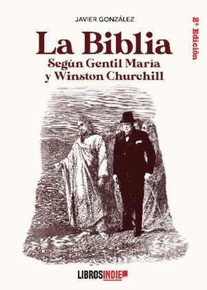 La Biblia. Según Gentil María y Winston Churchill. 2ª edición