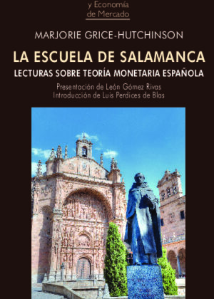 LA ESCUELA DE SALAMANCA: Lecturas sobre teoría monetaria española (880)