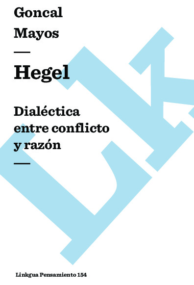 Hegel. Dialéctica entre conflicto y razón
