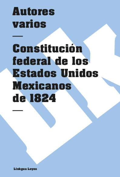 Constitución federal de los Estados Unidos Mexicanos de 1824