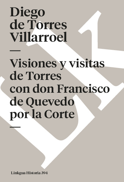 Visiones y visitas de Torres con don Francisco de Quevedo por la Corte
