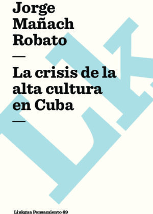 La crisis de la alta cultura en Cuba