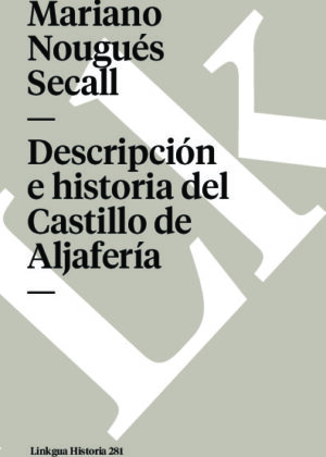 Descripción e historia del Castillo de Aljafería sito extramuros de la ciudad de Zaragoza
