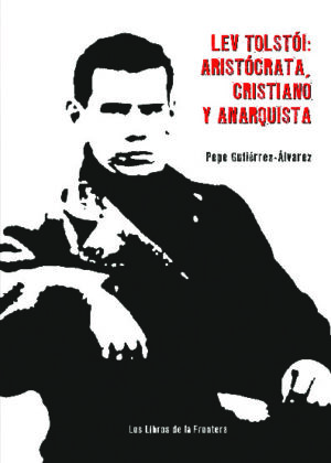 Lev Tolstoi:aristrócata, cristiano y anarquista