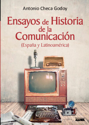 Ensayos de Historia de la Comunicación. España y latinoamerica.