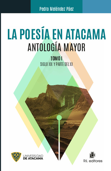 La poesía en Atacama: antología mayor. Tomo I: siglo XIX y parte del XX