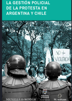 La gestión policial de la protesta en Argentina y Chile