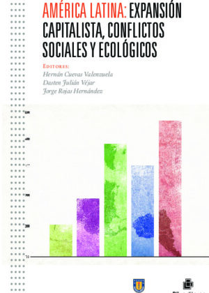 América Latina: expansión capitalista, conflictos sociales y ecológicos