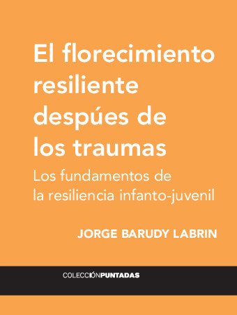 El florecimiento resiliente después de los traumas. Los fundamentos de la resiliencia infanto-juvenil