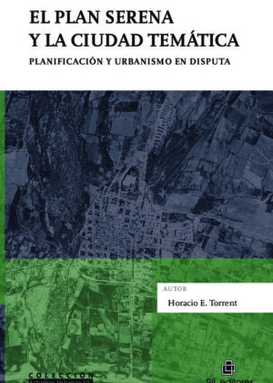 El Plan Serena y la ciudad temática. Planificación y urbanismo en disputa