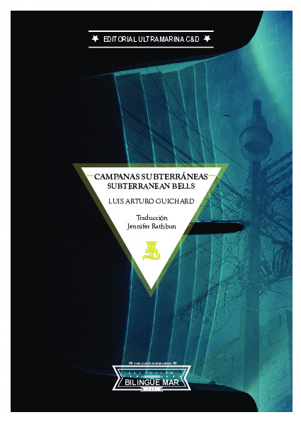 Campanas subterráneas / Subterranean Bells, Luis Arturo Guichard