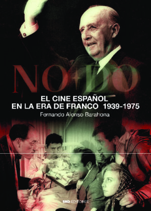 EL CINE ESPAÑOL EN LA ERA DE FRANCO. 1936-1975