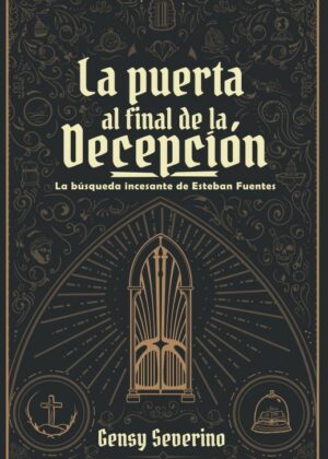 La puerta al final de la Decepción: La busqueda incesante de Esteban Fuentes
