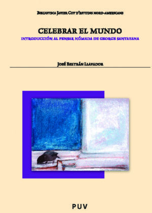 Celebrar el mundo. Introducción al pensar nómada de George Santayana, 2a, ed.
