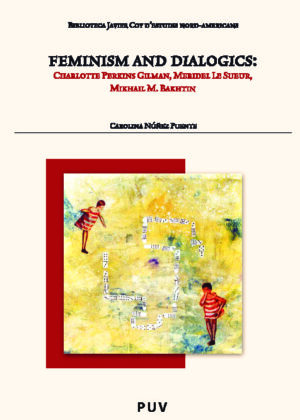 Feminism and Dialogics: Charlotte Perkins, Meridel Le Sueur, Mikhail M. Bakhtin