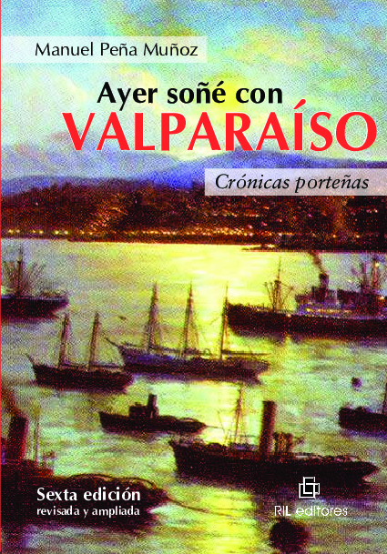Ayer soñé con Valparaíso: crónicas porteñas