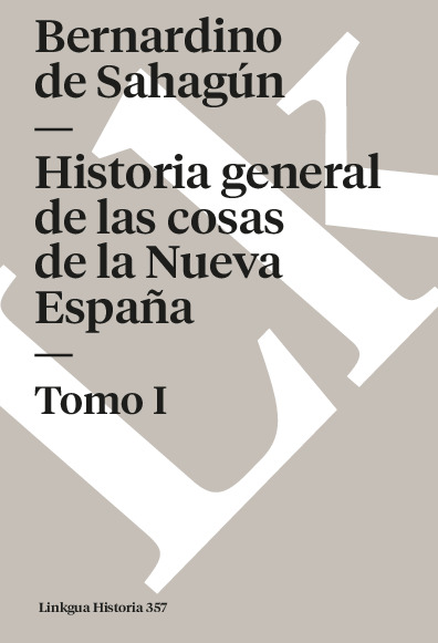 Historia general de las cosas de la Nueva España I