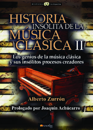 Historia insólita de la música clásica II. La inspiración de los genios y sus partituras universales