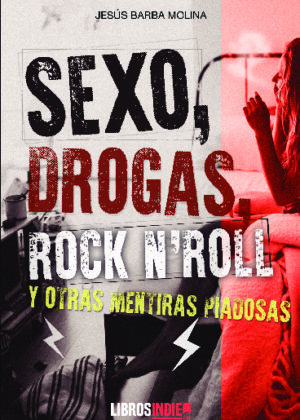 Sexo, drogas, rock and roll y otras mentiras